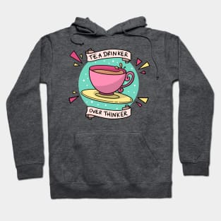 Tea Drinker Over Thinker Hoodie